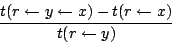 \begin{displaymath}\frac{t(r \leftarrow y \leftarrow x) - t(r \leftarrow x)}{t(r \leftarrow y)} \end{displaymath}