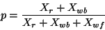 \begin{displaymath}
p = \frac{X_r + X_{wb}}{X_r + X_{wb} + X_{wf}}
\end{displaymath}